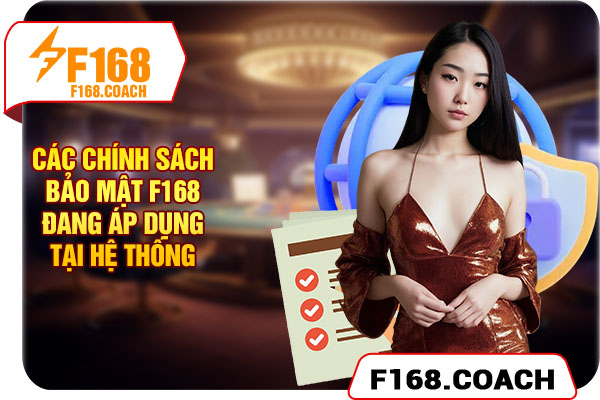 Các chính sách bảo mật F168 đang áp dụng