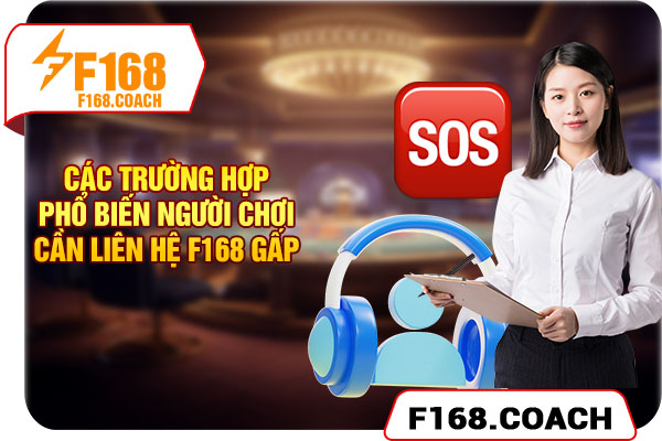 Các trường hợp phổ biến người chơi cần liên hệ F168 gấp