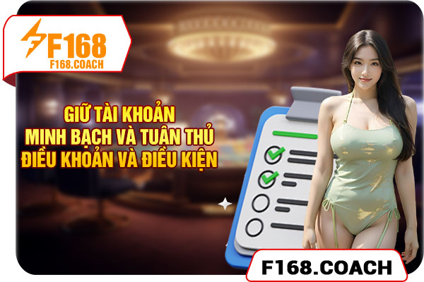 Giữ tài khoản minh bạch và tuân thủ điều khoản và điều kiện