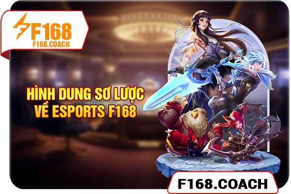 Hình dung sơ lược về Esports F168